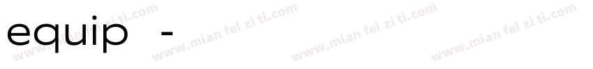 equip 字体字体转换